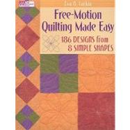 Free-motion Quilting Made Easy: 186 Designs from 8 Simple Sh..., 9781564778826