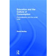 Education and the Culture of Consumption : Personalisation a..., 9780415598828
