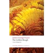 The Golden Bough: A Study in Magic and Religion; A New Abrid..., 9780199538829