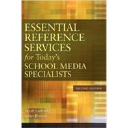 Essential Reference Services for Today's School Media Specia..., 9781591588832