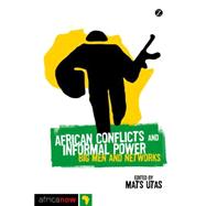 African Conflicts and Informal Power Big Men and Networks, 9781848138834