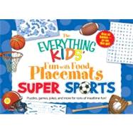 The Everything Kids' Fun With Food Placemats Super Sports: P..., 9781440528842