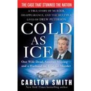 Cold as Ice : A True Story of Murder, Disappearance, and the..., 9780312388843