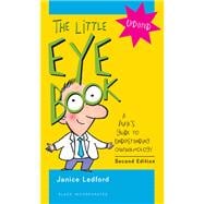 The Little Eye Book A Pupil's Guide to Understanding Ophthal..., 9781556428845