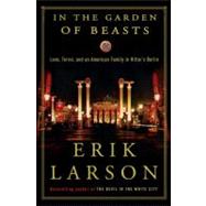 In the Garden of Beasts : Love, Terror, and an American Family in Hitler's Berlin,9780307408846 In the Garden of Beasts : Love, Terror, and an American Family in Hitler's Berlin,9780307408846