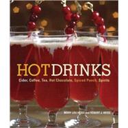 Hot Drinks: Cider, Coffee, Tea, Hot Chocolate, Spiced Punch,..., 9781580088848