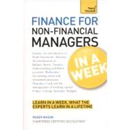 Finance for Non-Financial Managers : Learn in a Week, What t..., 9781444158861