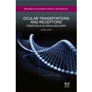 Ocular Transporters and Receptors : Their Role in Drug Deliv..., 9781907568862