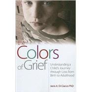 The Colors of Grief: Understanding a Child's Journey Through..., 9781843108863