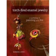 Torch-Fired Enamel Jewelry : A Workshop in Painting with Fir..., 9781440308864