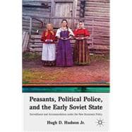 Peasants, Political Police, and the Early Soviet State : Sur..., 9780230338869
