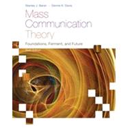Mass Communication Theory : Foundations, Ferment, and Future,9780495898870 Mass Communication Theory : Foundations, Ferment, and Future,9780495898870