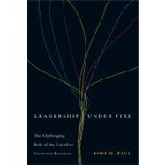 Leadership under Fire : The Challenging Role of the Canadian..., 9780773538870