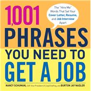 1,001 Phrases You Need to Get a Job : The Hire Me Words that..., 9781440538872