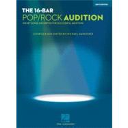 The 16-Bar Pop/Rock Audition: 100 Hit Songs Excerpted for Su..., 9781423468875