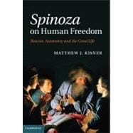 Spinoza on Human Freedom : Reason, Autonomy and the Good Lif..., 9780521198882