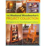 The Weekend Woodworker's Project Collection: 40 Projects for..., 9781440308888
