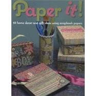 Paper It!: 50 Home Decor and Gift Ideas Using Scrapbook Pape..., 9781564778888