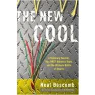 New Cool : A Visionary Teacher, His FIRST Robotics Team, and the Ultimate Battle of Smarts,9780307588890 New Cool : A Visionary Teacher, His FIRST Robotics Team, and the Ultimate Battle of Smarts,9780307588890