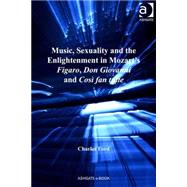 Music, Sexuality and the Enlightenment in Mozart's Figaro, D..., 9780754668893