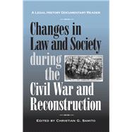 Changes in Law and Society During the Civil War and Reconstr..., 9780809328895