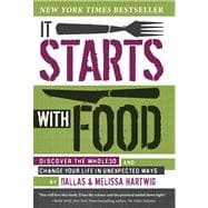 It Starts with Food : Discover the Whole30 and Change Your Life in Unexpected Ways