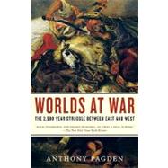 Worlds at War : The 2,500-Year Struggle Between East and Wes..., 9780812968903