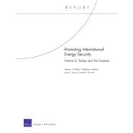 Promoting International Energy Security : Volume 2, Turkey a..., 9780833058904