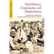 Oral History, Community, and Displacement : Imagining Memori..., 9780230108905