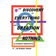 The Discovery of Everything, the Creation of Nothing: A Laym..., 9781462038909