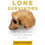 Lone Survivors : How We Came to Be the Only Humans on Earth, 9780805088915