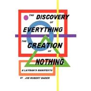 The Discovery of Everything, the Creation of Nothing: A Laym..., 9781462038916
