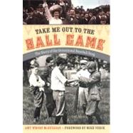Take Me Out to the Ball Game : The Story of the Sensational ..., 9780803218918