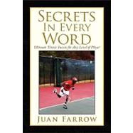 Secrets in Every Word : Ultimate Tennis Success for Any Leve..., 9781436388924