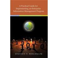 A Practical Guide for Implementing an Enterprise Information..., 9781934938928