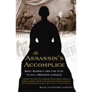 The Assassin's Accomplice: Mary Surratt and the Plot to Kill..., 9780465018932