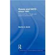 Russia and NATO Since 1991 : From Cold War Through Cold Peac..., 9780415498937
