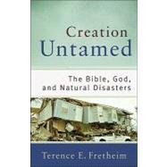 Creation Untamed : The Bible, God, and Natural Disasters, 9780801038938
