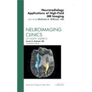 Neuroradiology Applications of High-Field MR Imaging, an Iss..., 9781455738939