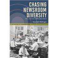 Chasing Newsroom Diversity : From Jim Crow to Affirmative Action,9780252078941 Chasing Newsroom Diversity : From Jim Crow to Affirmative Action,9780252078941