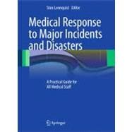 Medical Response to Major Incidents and Disasters : A Practi..., 9783642218941