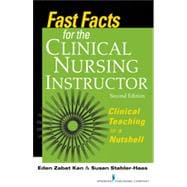 Fast Facts for the Clinical Nursing Instructor: Clinical Teaching in a Nutshell,9780826118943 Fast Facts for the Clinical Nursing Instructor: Clinical Teaching in a Nutshell,9780826118943