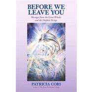 Before We Leave You : Messages from the Great Whales and the..., 9781556438943