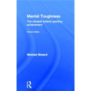 Mental Toughness: The Mindset Behind Sporting Achievement, S..., 9780415578950