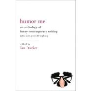 Humor Me: An Anthology of Funny Contemporary Writing (Plus S..., 9780061728952