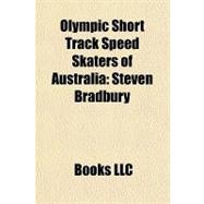 Olympic Short Track Speed Skaters of Australi : Steven Bradb..., 9781156298954