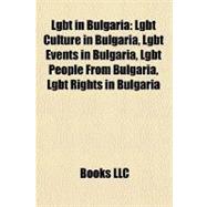 Lgbt in Bulgari : Lgbt Culture in Bulgaria, Lgbt Events in B..., 9781156338971