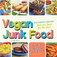 Vegan Junk Food : Sweet, Salty, and Scrumptious Treats for t..., 9781440528972