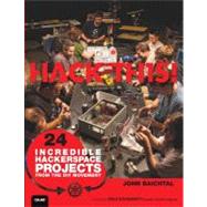 Hack This : 24 Incredible Hackerspace Projects from the DIY ..., 9780789748973