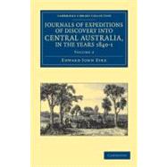 Journals of Expeditions of Discovery into Central Australia,..., 9781108038980